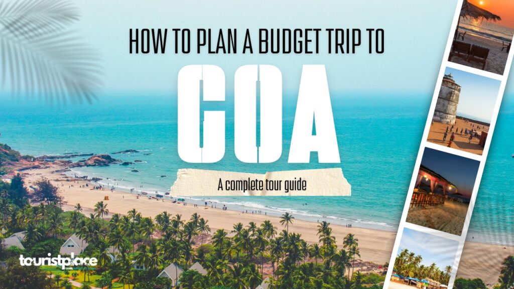 How to plan a budget trip to Goa with beaches, travel tips and affordable Goa travel guide