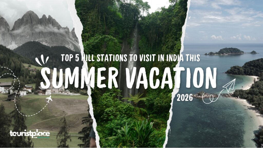 Top 5 hill stations to visit in India in summer vacation 2026 including Manali, Shimla, Ooty, Munnar and Darjeeling - Tourist Place In India